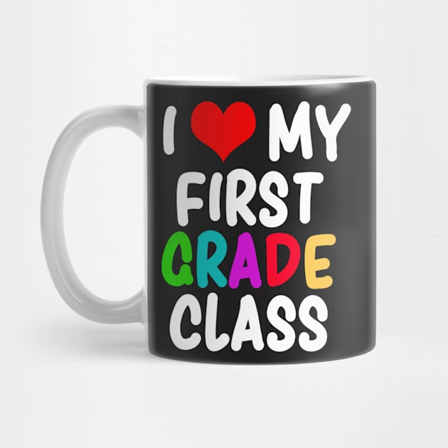 I Love My First Grade Class Teachers Gift by RJCatch